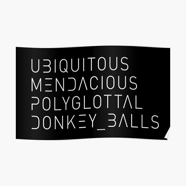 "Ubiquitous, Mendacious, Polyglottal, Donkey Balls, in Show Font