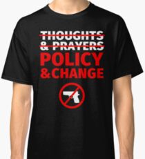 Thoughts and Prayers - End Gun Violence Classic T-Shirt