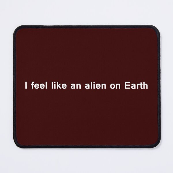 Item preview, I feel like an alien on Earth designed and sold by neurostructure.