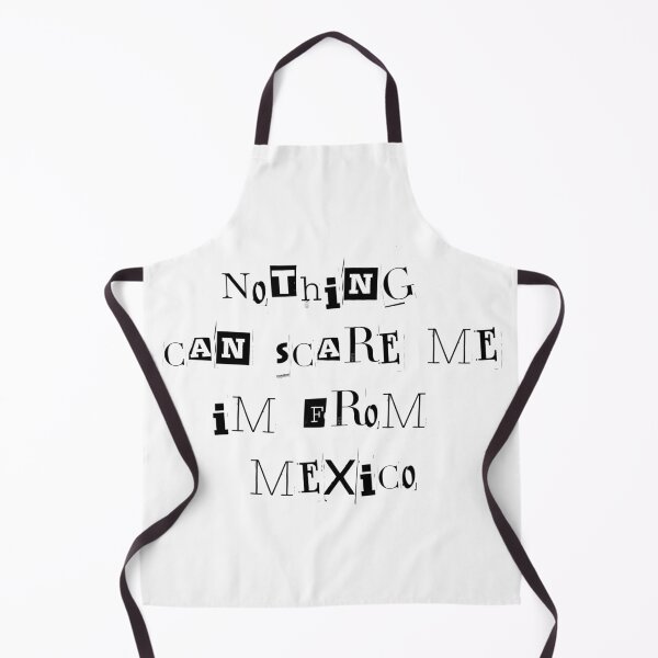 Item preview, Nothing can scare me im from Mexico designed and sold by LeftoRight.