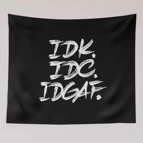 Item preview, IDK IDC IDGAF designed and sold by Zagach Letters.