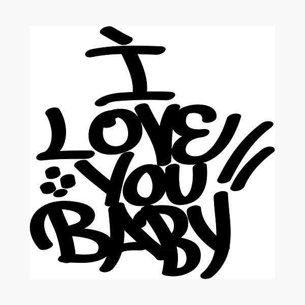 I Love You Baby Photographic Print By Samuelmolina Redbubble