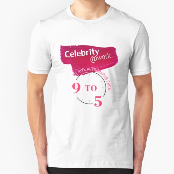 Celebrity at work - I give autographs from 9 to 5 Slim Fit T-Shirt