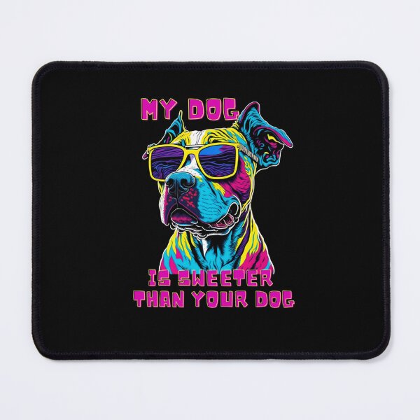 Item preview, Fun Colorful Psychedelic My Dog is Sweeter Than Your Dog  designed and sold by MissRasheedHam.