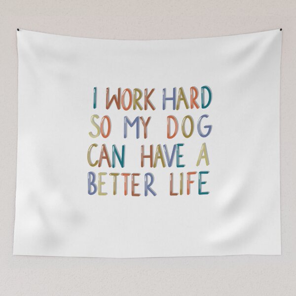Item preview, i work hard so my dog can have a better life designed and sold by Anna-Kik.