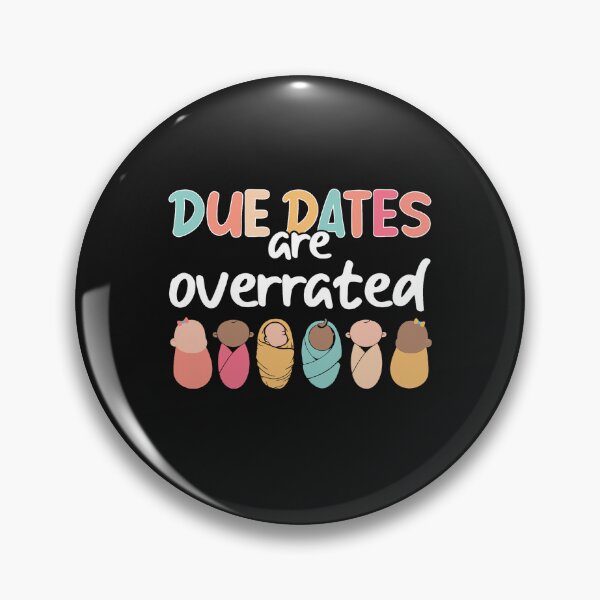 Item preview, Cute Nurse Due Dates Are Overrated Design NICU Nurse Squad designed and sold by mainana78.