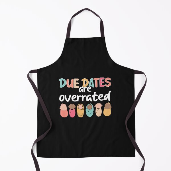Item preview, Cute Nurse Due Dates Are Overrated Design NICU Nurse Squad designed and sold by mainana78.