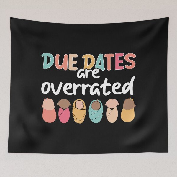 Item preview, Cute Nurse Due Dates Are Overrated Design NICU Nurse Squad designed and sold by mainana78.