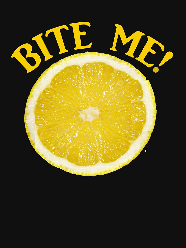 Bite Me Slice of Lemon T-shirt, Hoodie, Sweatshirt by Rightbrainwoman