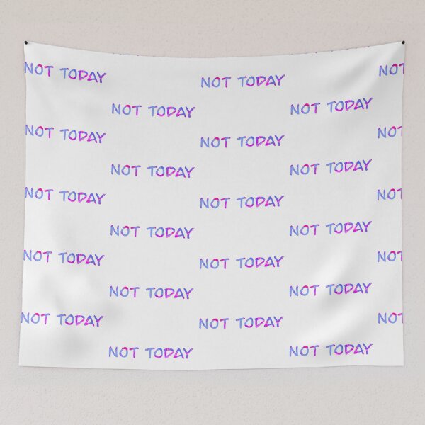 Item preview, Not Today designed and sold by MLDreams.