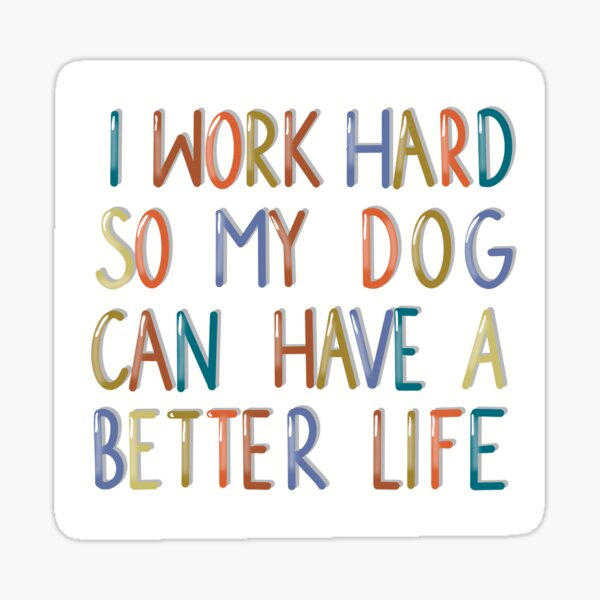 Vista previa del artículo con la obra «trabajo duro para que mi perro pueda tener una vida mejor», diseñado y vendido por Anna-Kik.