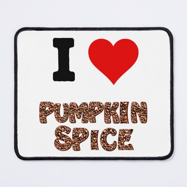 Item preview, I Love Pumpkin Spice designed and sold by Sunflower5576.
