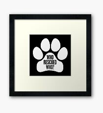 Who Rescued Who Framed Print