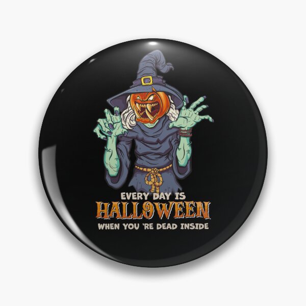 Item preview, Every Day is Halloween When you're dead inside designed and sold by Masud-Haq.