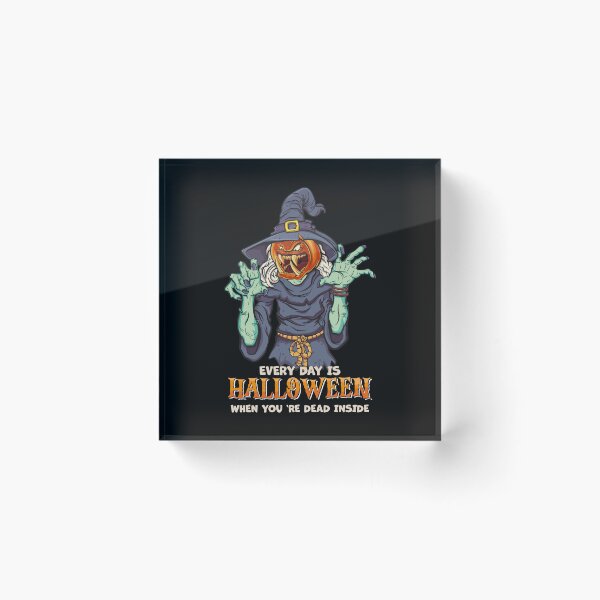 Item preview, Every Day is Halloween When you're dead inside designed and sold by Masud-Haq.