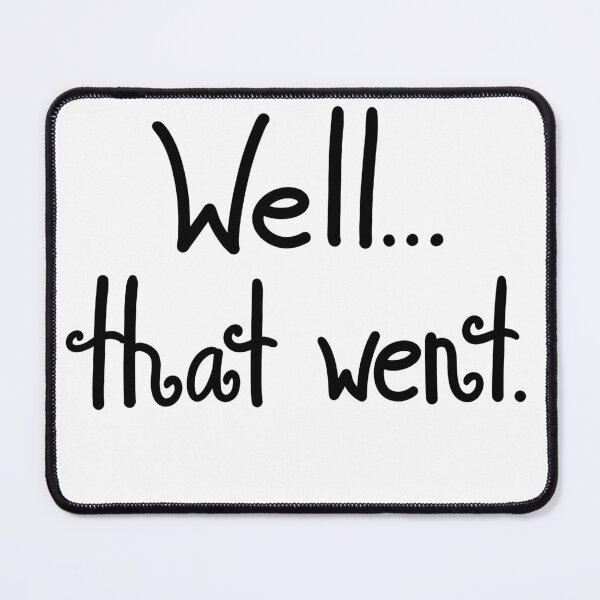 Item preview, Well… That Went designed and sold by ShaeRaindrop.