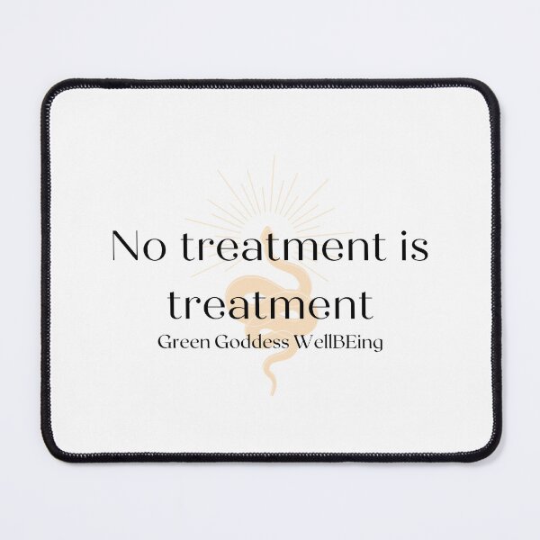 Item preview, No treatment is treatment designed and sold by GGWellbeing.