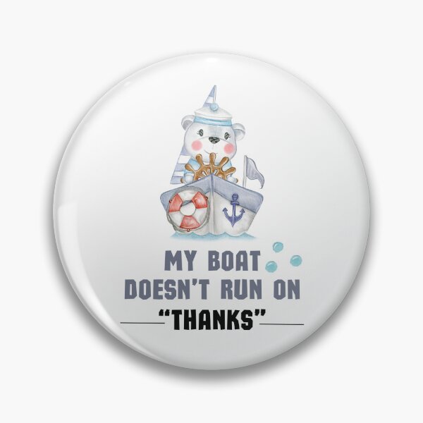 Item preview, My Boat Doesn't Run On "THANKS" designed and sold by TeeStory13.