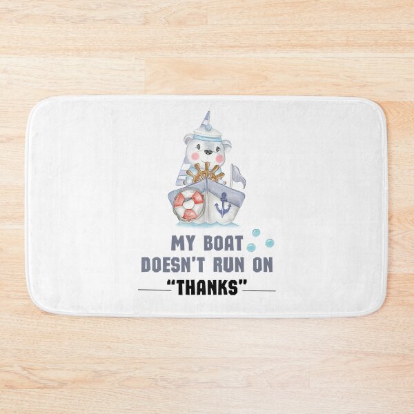 Item preview, My Boat Doesn't Run On "THANKS" designed and sold by TeeStory13.