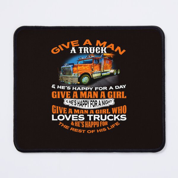 Item preview, Big Rig Truck Driver Trucker: Give A Man A Truck & He’s Happy For A Day designed and sold by fantasticdesign.