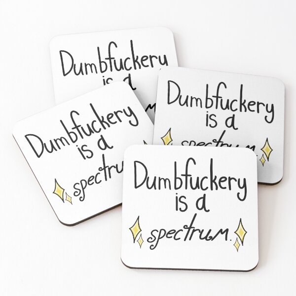 Item preview, Dumbfuckery Is A Spectrum designed and sold by ShaeRaindrop.