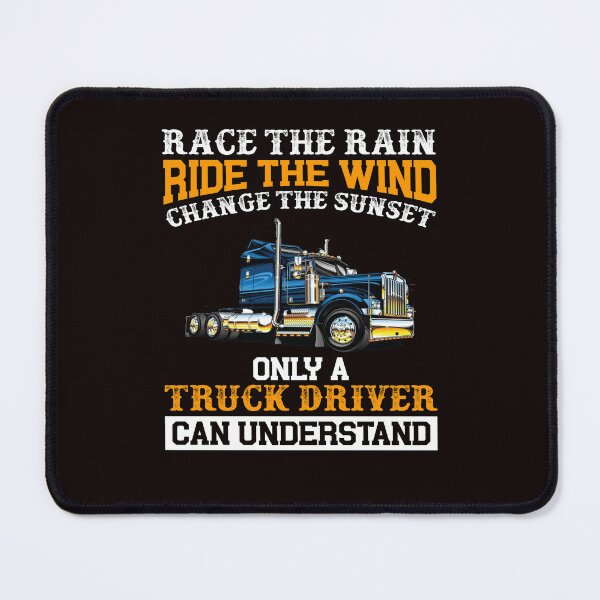 Item preview, Big Rig Truck Driver Trucker: Race The Rain Ride The Wind Change The Sunset designed and sold by fantasticdesign.