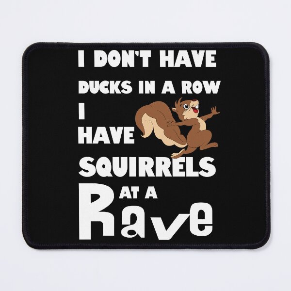 Item preview, I Don't Have Ducks in a Row. I Have Squirrels at a Rave. designed and sold by No1Equestrian.
