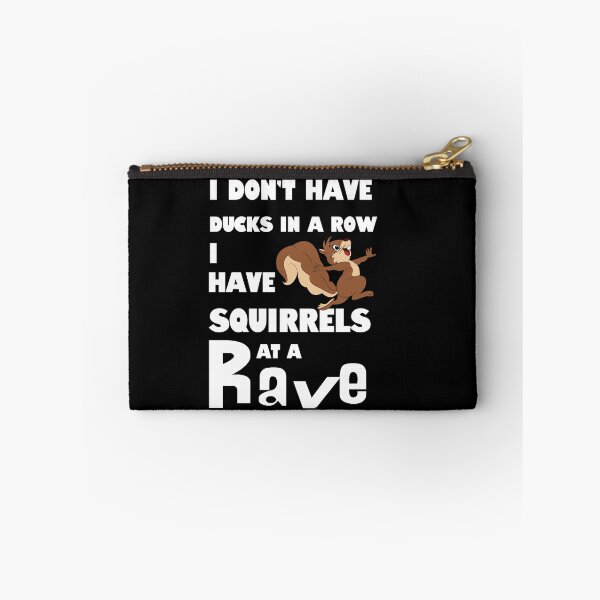Item preview, I Don't Have Ducks in a Row. I Have Squirrels at a Rave. designed and sold by No1Equestrian.