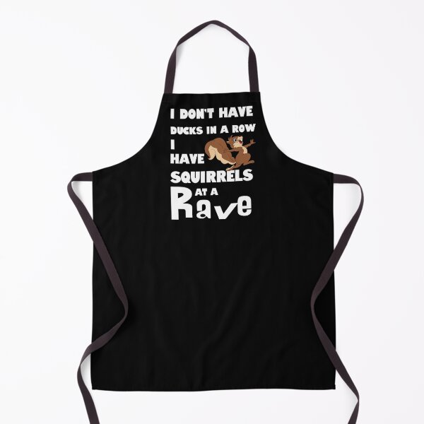 Item preview, I Don't Have Ducks in a Row. I Have Squirrels at a Rave. designed and sold by No1Equestrian.
