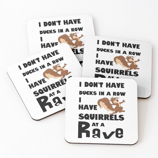 Item preview, I Don't Have Ducks in a Row. I Have Squirrels at a Rave. designed and sold by No1Equestrian.