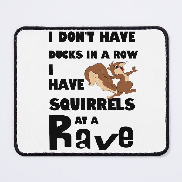 Item preview, I Don't Have Ducks in a Row. I Have Squirrels at a Rave. designed and sold by No1Equestrian.