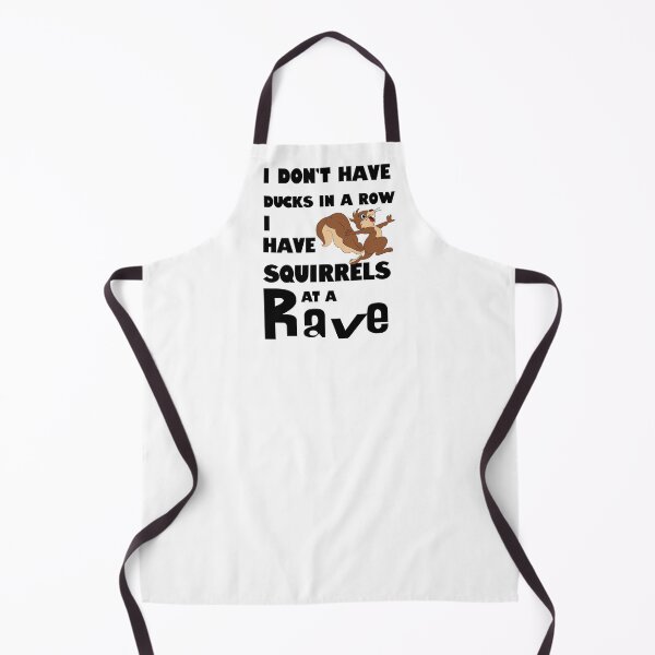 Item preview, I Don't Have Ducks in a Row. I Have Squirrels at a Rave. designed and sold by No1Equestrian.
