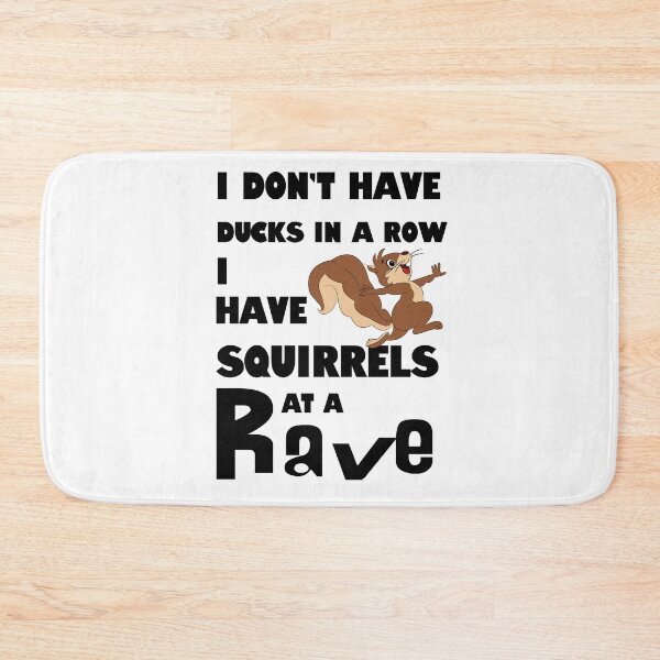 Item preview, I Don't Have Ducks in a Row. I Have Squirrels at a Rave. designed and sold by No1Equestrian.