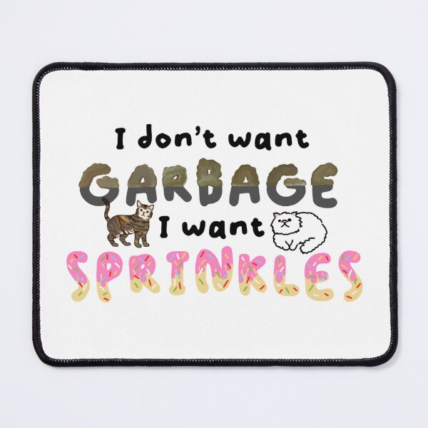 Item preview, I don't want garbage l want sprinkles designed and sold by lcenterprises.