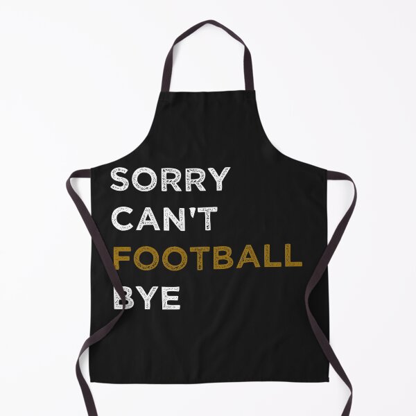 Item preview, Sorry Can't Football Bye - Funny Quote Fan Football Player designed and sold by Pitchou07.