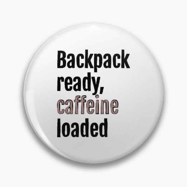 Item preview, Backpack ready, caffeine loaded designed and sold by QuotopiaThreads.