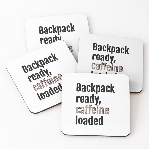 Item preview, Backpack ready, caffeine loaded designed and sold by QuotopiaThreads.