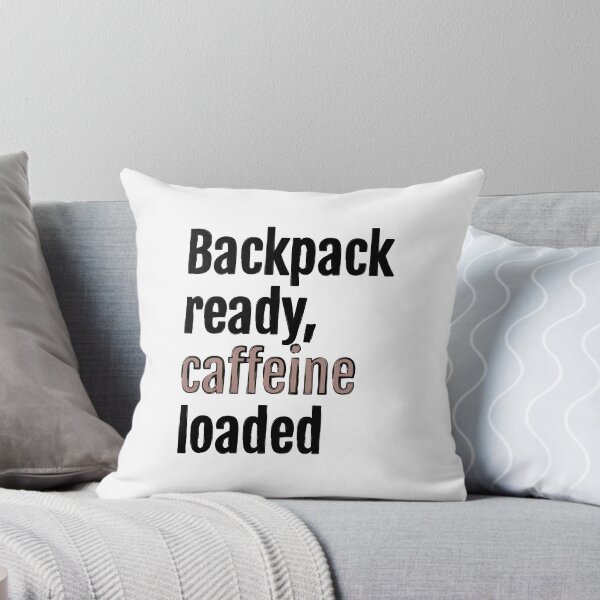 Item preview, Backpack ready, caffeine loaded designed and sold by QuotopiaThreads.