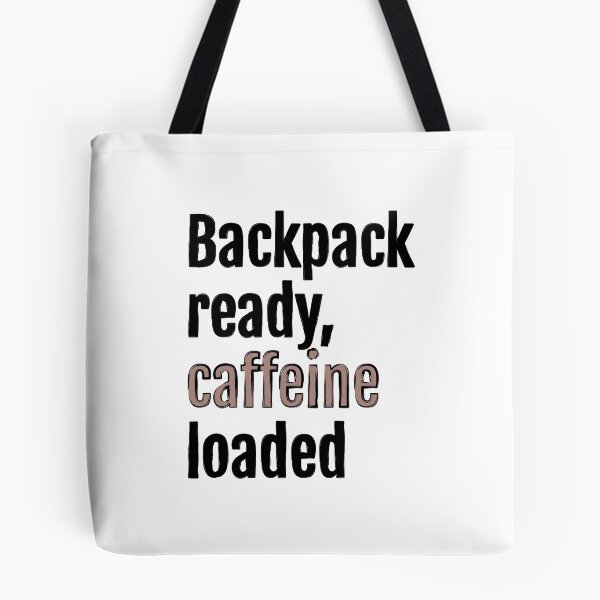 Item preview, Backpack ready, caffeine loaded designed and sold by QuotopiaThreads.