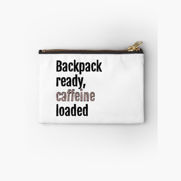 Item preview, Backpack ready, caffeine loaded designed and sold by QuotopiaThreads.