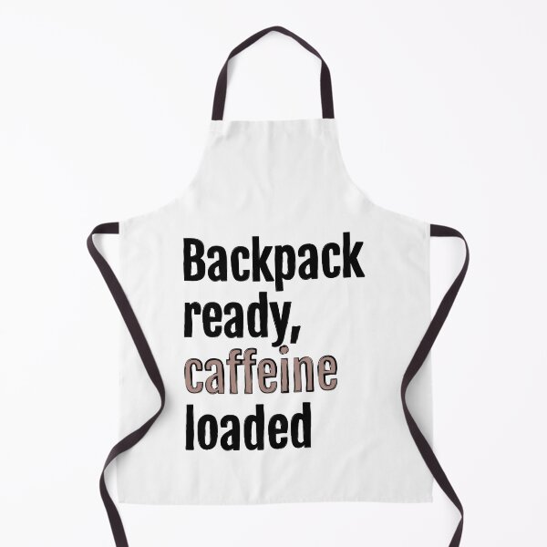 Item preview, Backpack ready, caffeine loaded designed and sold by QuotopiaThreads.