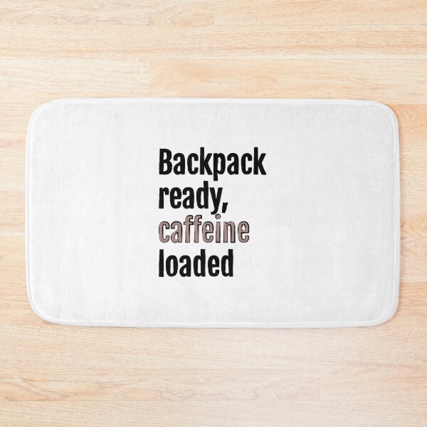 Item preview, Backpack ready, caffeine loaded designed and sold by QuotopiaThreads.