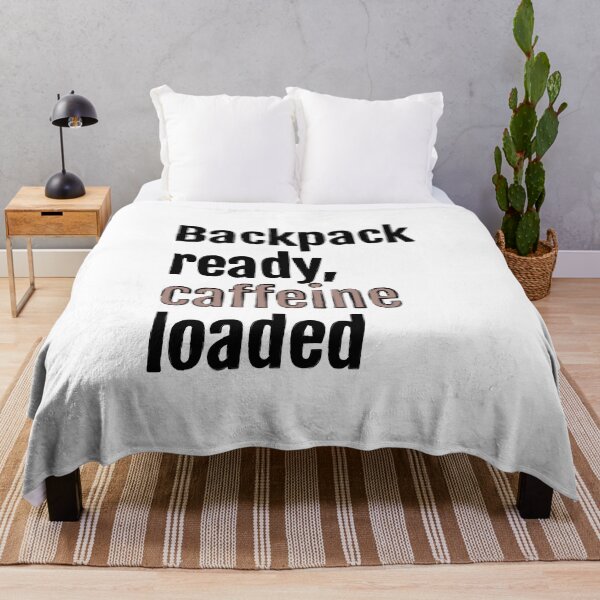 Item preview, Backpack ready, caffeine loaded designed and sold by QuotopiaThreads.