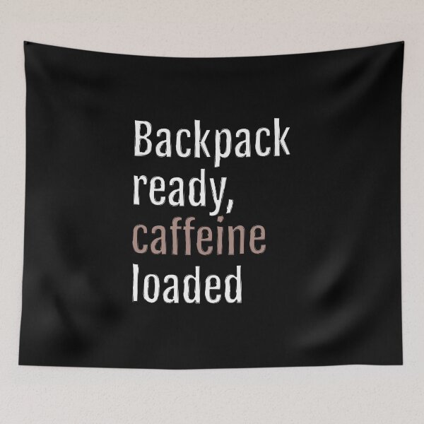 Item preview, Backpack ready, caffeine loaded. (Black Edition) designed and sold by QuotopiaThreads.