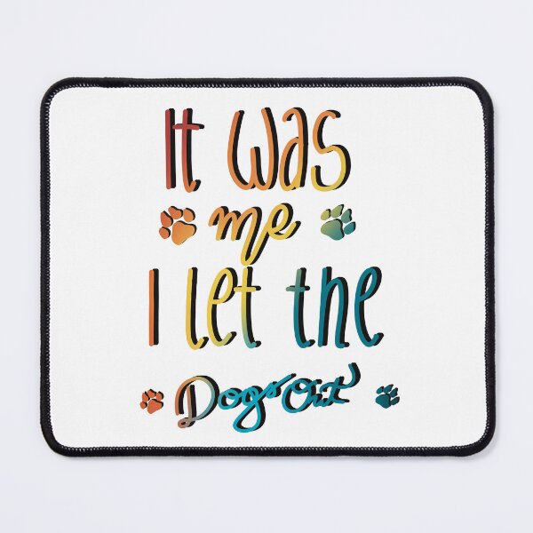 Item preview, It Was Me I Let The Dogs Out designed and sold by Anna-Kik.