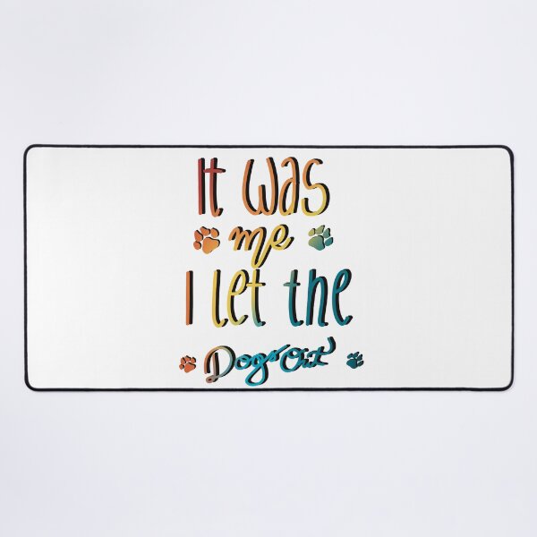 Item preview, It Was Me I Let The Dogs Out designed and sold by Anna-Kik.