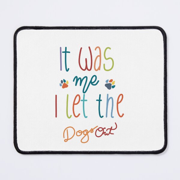 Item preview,  It Was Me I Let The Dogs Out designed and sold by Anna-Kik.