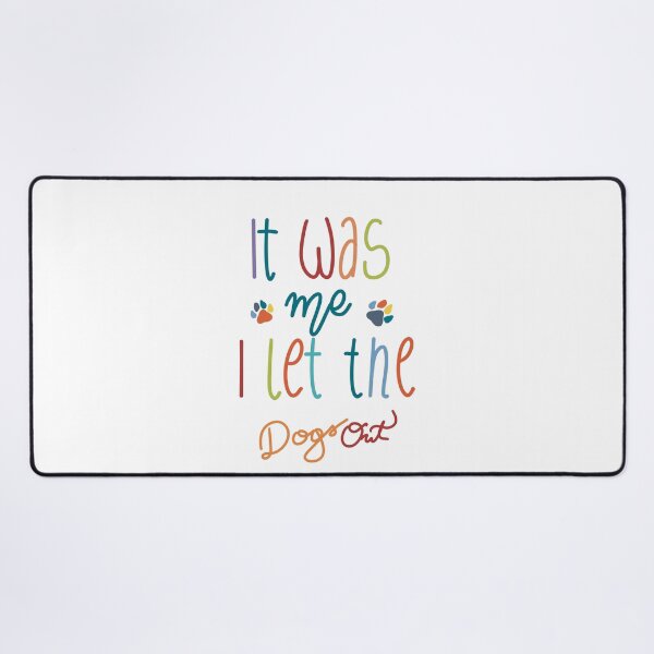 Item preview,  It Was Me I Let The Dogs Out designed and sold by Anna-Kik.
