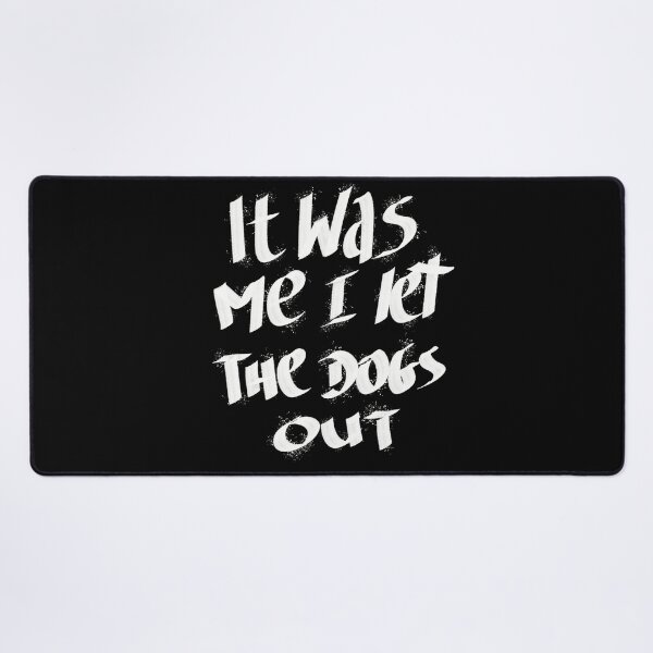 Item preview,  It Was Me I Let The Dogs Out designed and sold by Anna-Kik.