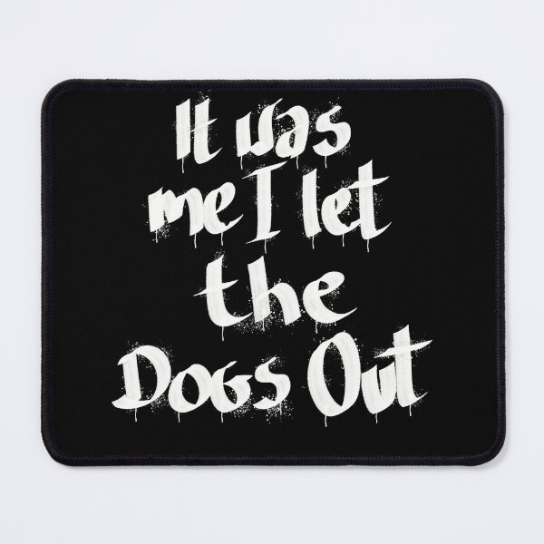 Item preview,  It Was Me I Let The Dogs Out designed and sold by Anna-Kik.